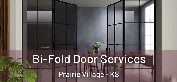 Bi-Fold Door Services Prairie Village - KS
