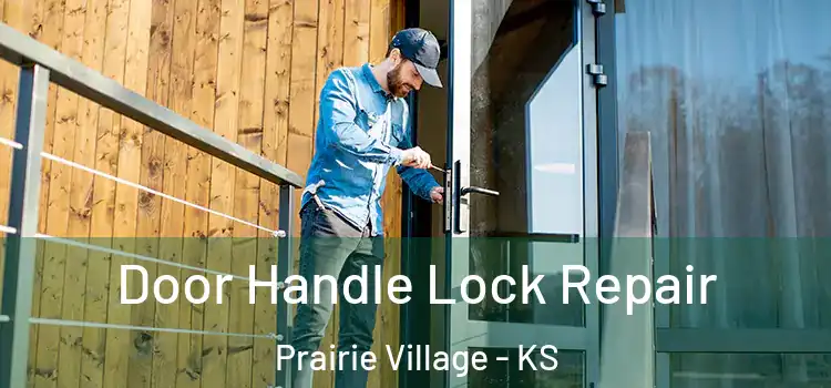 Door Handle Lock Repair Prairie Village - KS