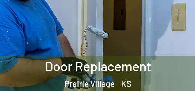 Door Replacement Prairie Village - KS