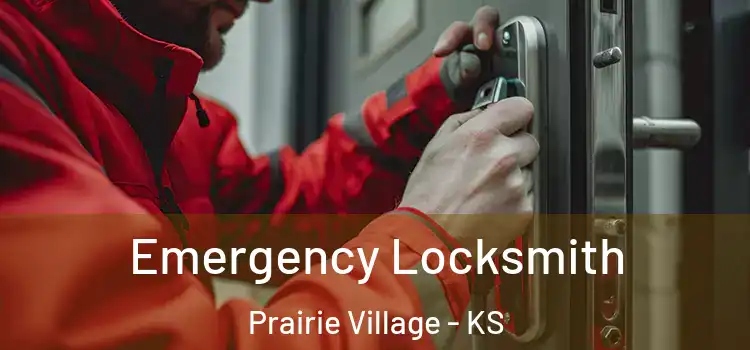 Emergency Locksmith Prairie Village - KS