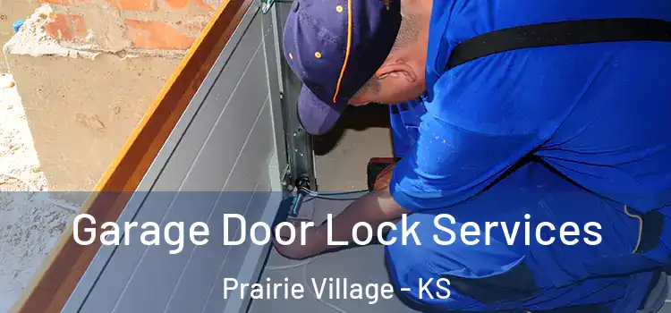 Garage Door Lock Services Prairie Village - KS