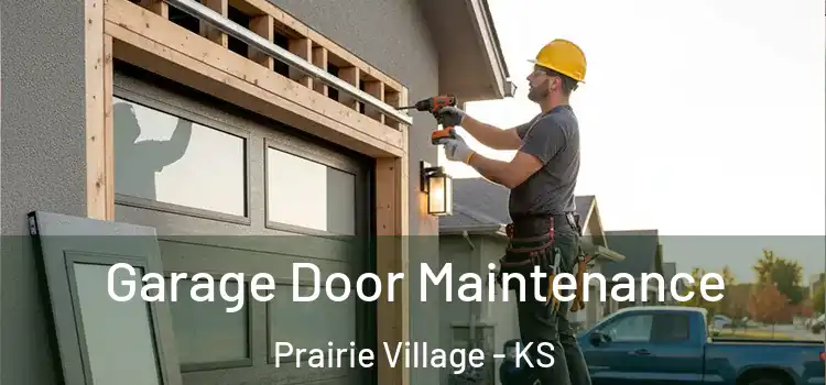 Garage Door Maintenance Prairie Village - KS