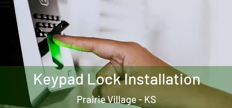 Keypad Lock Installation Prairie Village - KS
