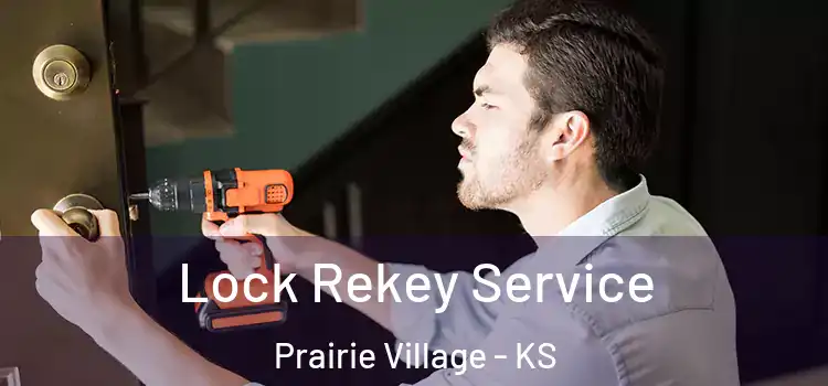 Lock Rekey Service Prairie Village - KS