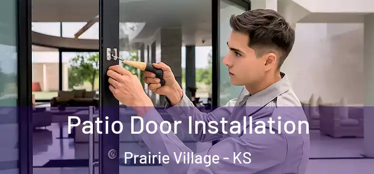 Patio Door Installation Prairie Village - KS
