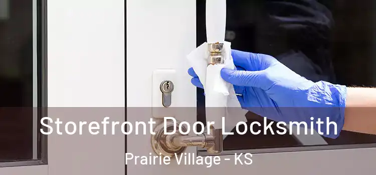 Storefront Door Locksmith Prairie Village - KS